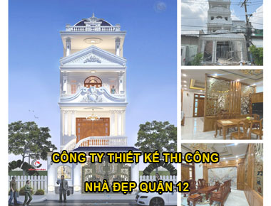 Công ty thiết kế thi công nhà đẹp tại Quận 12