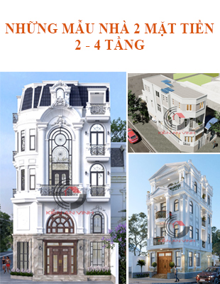 Những mẫu nhà 2 mặt tiền 2 3 4 tầng được ưa chuộng